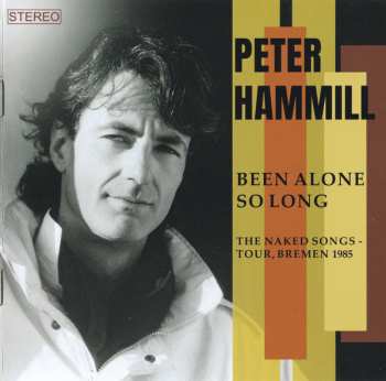 2CD Peter Hammill: Been Alone So Long (The Naked Songs - Tour, Bremen 1985)