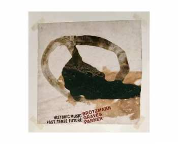 2LP Peter Brötzmann: Historic Music Past Tense Future