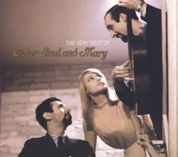 Peter, Paul & Mary: The Very Best Of Peter Paul And Mary
