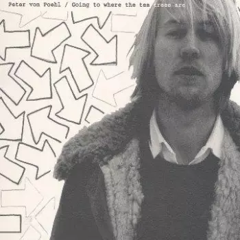 Peter von Poehl: Going To Where The Tea Trees Are