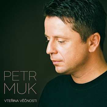 Album Petr Muk: Vteřina věčnosti
