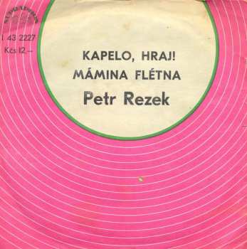 SP Petr Rezek: Kapelo, Hraj! / Mámina Flétna