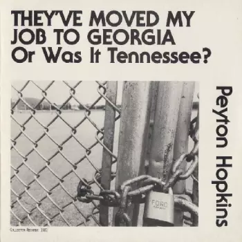 Peyton Hopkins: They Moved My Job To Georgia Or Was It Tennessee?