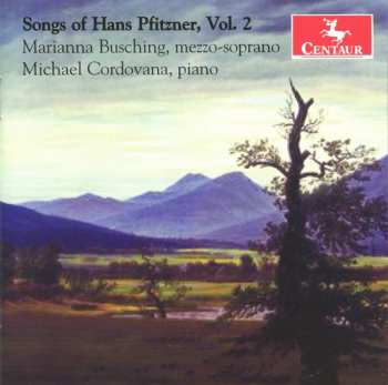Album Pfitzner / Busching / Codovana: Songs Of Hans Pfitzner 2