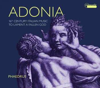 CD Phaedrus: Adonia - 16th Century Music To Lament A Fallen God