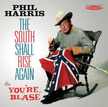 Album Phil Harris: The South Shall Rise Again & You're Blasé