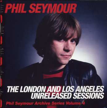 CD Phil Seymour: The London And Los Angeles Unreleased Sessions