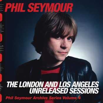 CD Phil Seymour: The London And Los Angeles Unreleased Sessions