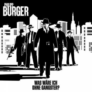 CD Philipp Burger: Was Wäre Ich Ohne Gangster? LTD | DIGI