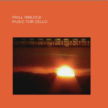 CD Phill Niblock: Music For Cello