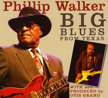 Phillip Walker: Big Blues From Texas