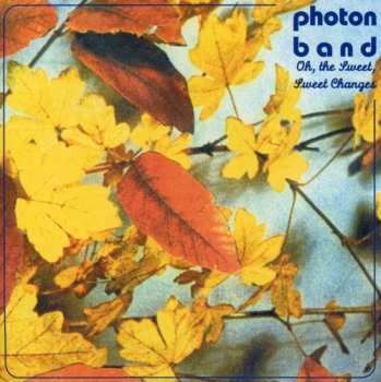 Album Photon Band: Oh, The Sweet, Sweet Changes