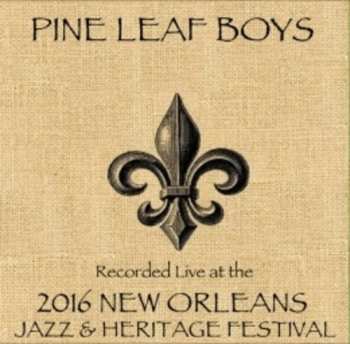 Album Pine Leaf Boys: Live At Jazzfest 2016