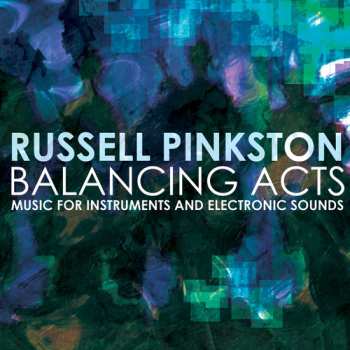 CD Pinkston / Pinkston / Texas Qua-tro / Tsang / Vale: Balancing Acts - Music For Instruments & Electroni