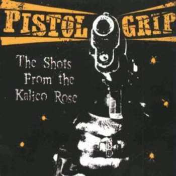 Album Pistol Grip: The Shots From The Kalico Rose