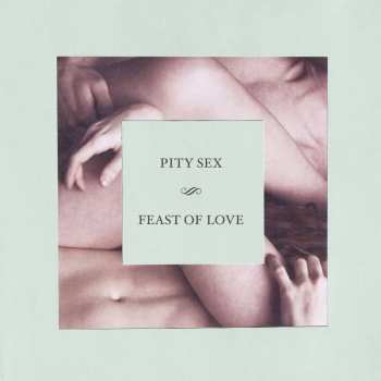 LP Pity Sex: Feast Of Love (10 Year Anniversary Edition) CLR | DLX | LTD