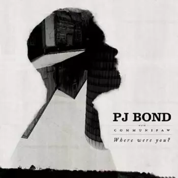 PJ Bond: Where Were You?