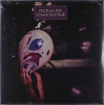 LP Pluralone: I Don't Feel Well