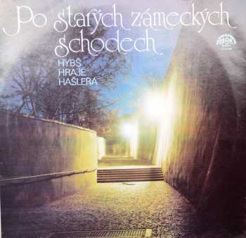 LP Václav Hybš Orchestra: Po Starých Zámeckých Schodech (Hybš Hraje Hašlera)