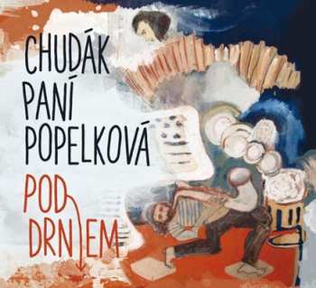 CD Chudák Paní Popelková: Pod Drnem