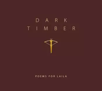 Poems For Laila: Dark Timber