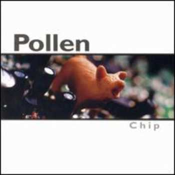 Album Pollen: Chip