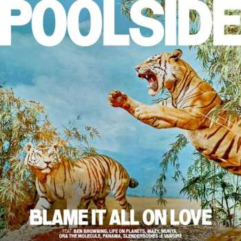 LP Poolside: Blame It All On Love
