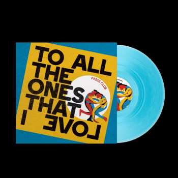 LP Press Club: To All The Ones That I Love (transparent Curacao Vinyl)