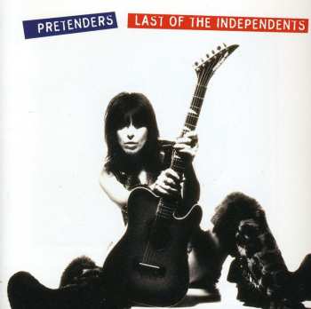 CD The Pretenders: Last Of The Independents