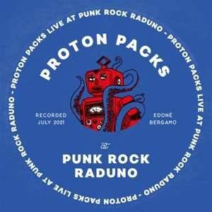LP Proton Packs: Live At Punk Rock Raduno LTD