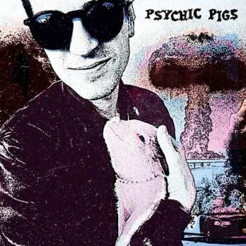 Album Psychic Pigs: Psychic Pigs