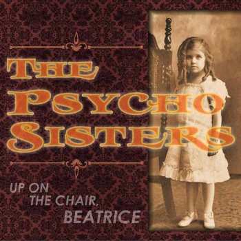 CD Psycho Sisters: Up On The Chair, Beatrice