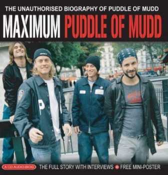 Album Puddle Of Mudd: Maximum Puddle Of Mudd (The Unauthorised Biography Of Puddle Of Mudd)