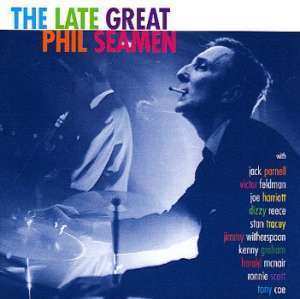 CD Phil Seamen: The Late Great Phil Seamen