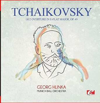 Album Pyotr Ilyich Tchaikovsky: 1812 Overture In E