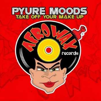 Album Pyure Moods: Take Off Your Make Up