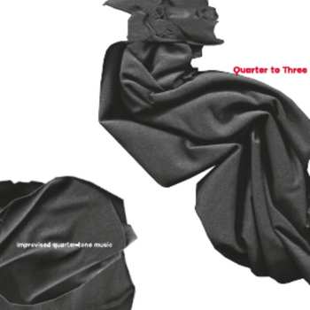 Album Quarter To Three: Quarter To Three (Improvised Quarter-tone Music)