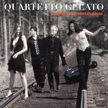 Album Quartetto Gelato: Travels The Orient Express