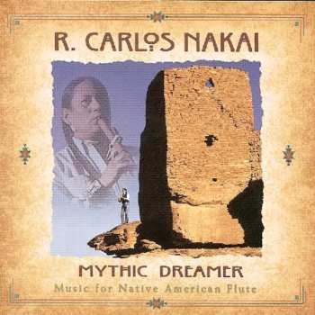 CD R. Carlos Nakai: Mythic Dreamer