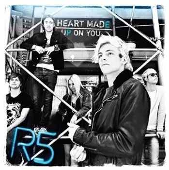 R5: Heart Made Up On You