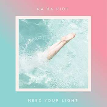 LP Ra Ra Riot: Need Your Light