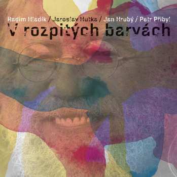 Album Radim Hladík: V Rozpitých Barvách