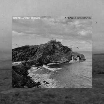 Album Rafael Anton Irisarri: A Fragile Geography