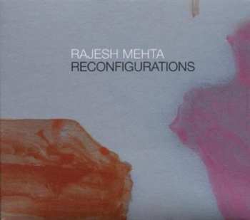 Album Rajesh Mehta: Reconfigurations