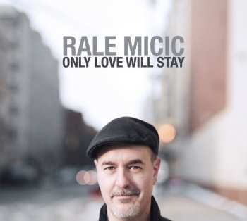 Album Rale Micic: Only Love Will Stay