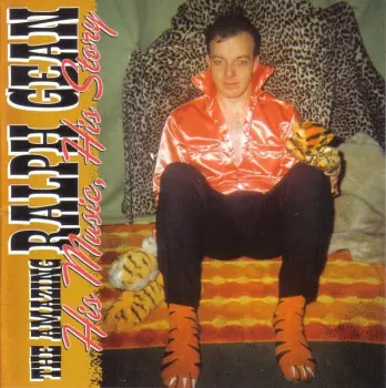 Ralph Gean: Boyd Rice Presents: The Amazing Ralph Gean - His Music, His Story