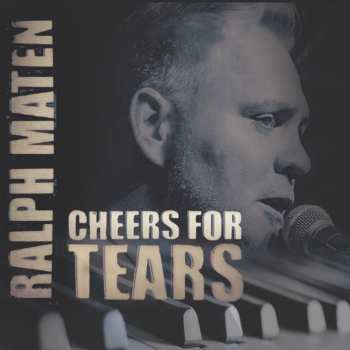 Album Ralph Maten: Cheers For Tears