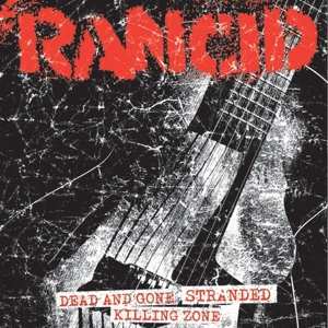 SP Rancid: Dead And Gone / Stranded / Killing Zone