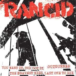 SP Rancid: You Want It, You Got It / Outgunned / The Bravest Kids / Last One To Die