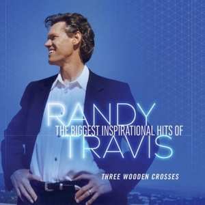 LP Randy Travis: The Biggest Inspirational Hits Of Randy Travis: Three Wooden Crosses